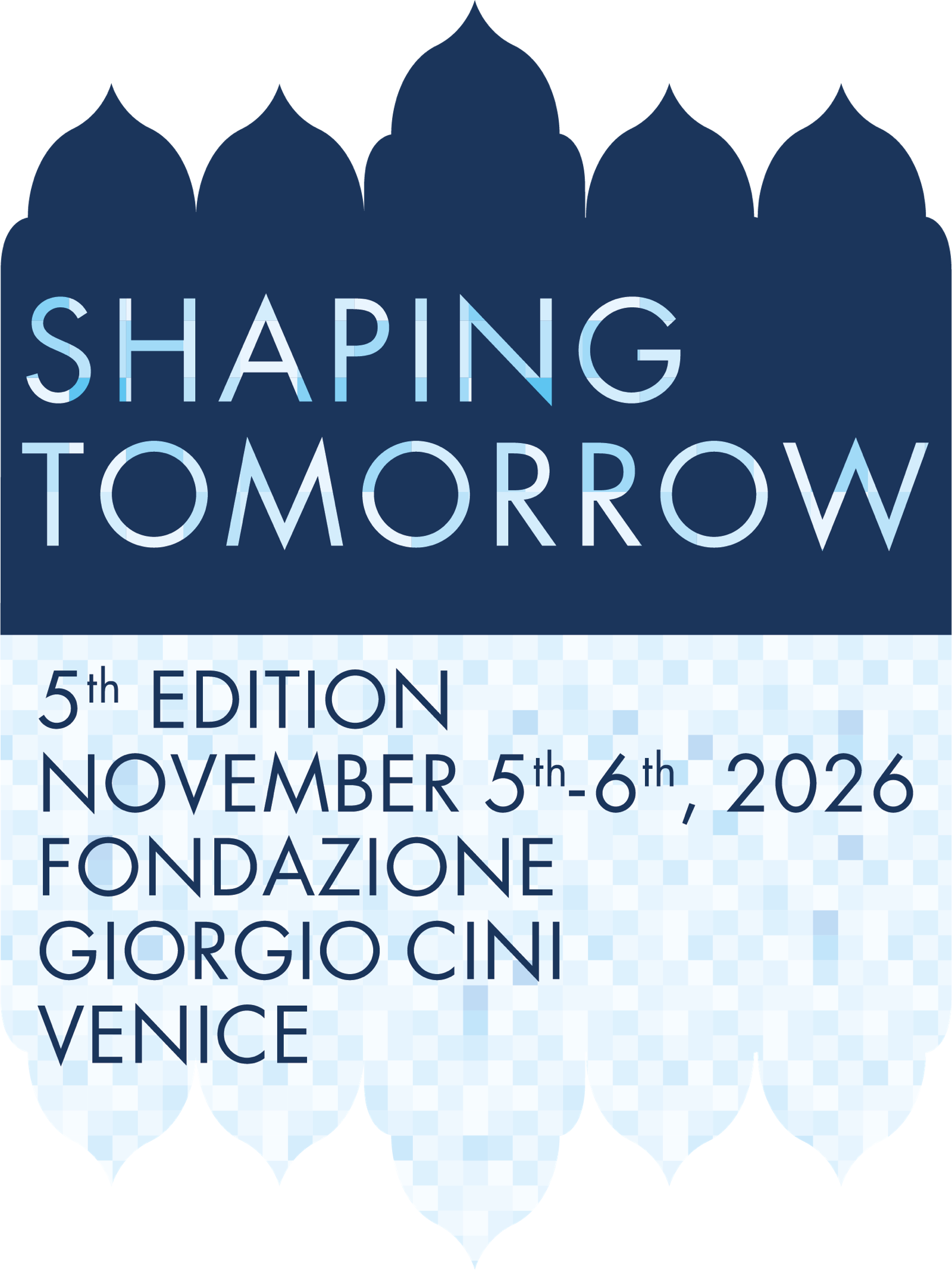 Shaping Tomorrow – 5th Edition, November 5th–6th, 2026, Fondazione Giorgio Cini, Venice